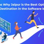 Reasons Why Jaipur is the Best Option for Career Destination in the Software Industry