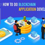 How to do Blockchain Application Development?