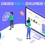 Node.js Development: Why You Should Consider Node.js for Web Application?