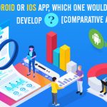 Android Vs iOS: What to Consider When Opting an App Development Platform