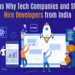Reasons Why Tech Companies and Startups Hire Developers from India