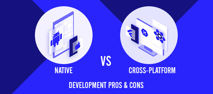 Native Vs Cross Platform Mobile App Development [2024 Guide]