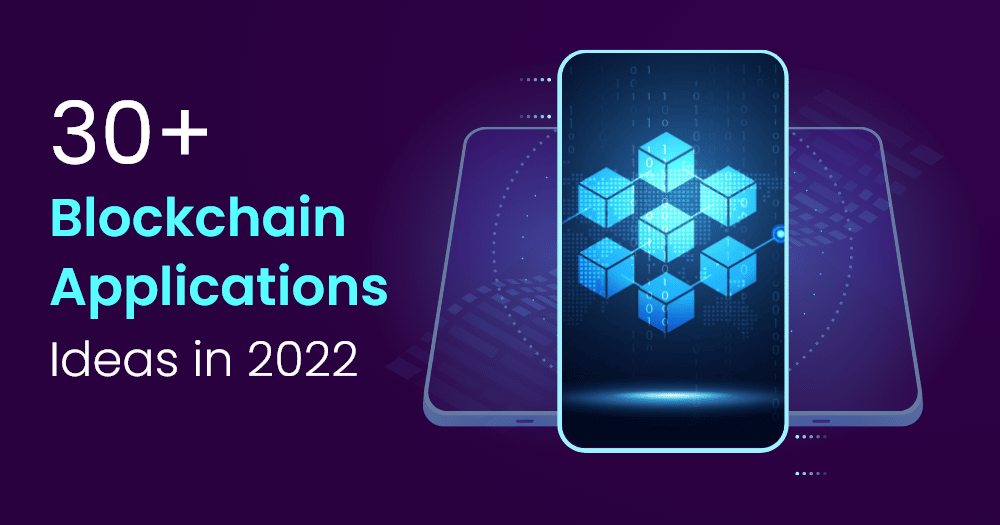 30+ Blockchain Applications Ideas to Boost Your Business