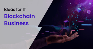 Ideas for IT Blockchain Business