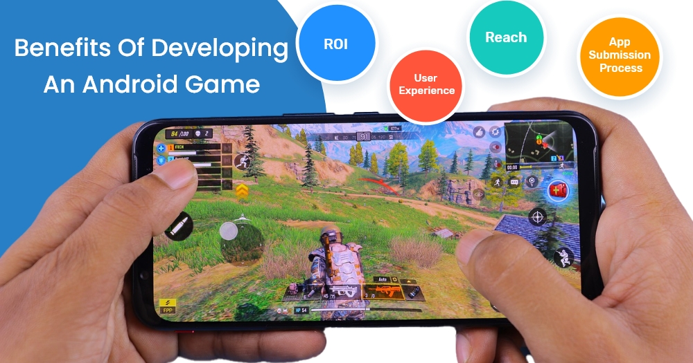 Benefits to develop an android game