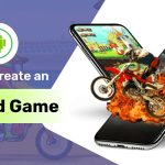 How to Create an Android Game? (Guide 2026)